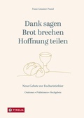 Cover: Dank sagen, Brot brechen, Hoffnung teilen - Tyrolia