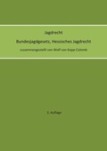 Cover: Jagdrecht Bundesjagdgesetz, Hessisches Jagdrecht (3. Auflage) - BoD - Books on Demand