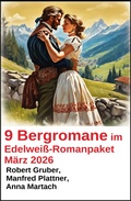 Cover: 9 Bergromane im Edelwei&szlig;-Romanpaket M&auml;rz 2026 - Alfredbooks