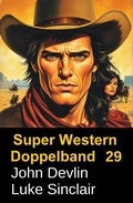 Cover: Super Western Doppelband 29 - Das Coltgesetz des Malpais & Im Banne von El Lobo - CassiopeiaPress