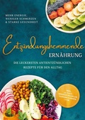 Cover: Entz&uuml;ndungshemmende Ern&auml;hrung - Mehr Energie, weniger Schmerzen & starke Gesundheit: Die leckersten antientz&uuml;ndlichen Rezepte f&uuml;r den Alltag - inkl. 30-Tage-Ern&auml;hrungsplan, Saisonkalender uvm. - Edition Dreiblatt