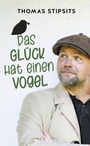 Cover: Das Glück hat einen Vogel - Neuauflage - Carl Ueberreuter Verlag