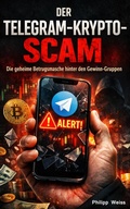 Cover: Der Telegram-Krypto-Scam: Die geheime Betrugsmasche hinter den Gewinn-Gruppen - neobooks