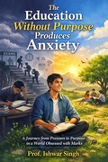 Cover: The Education Without Purpose Produces Anxiety - Ishwar Singh