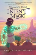 Cover: Intent Magic (The Shifting Lands, #2) - Space Wizard Science Fantasy