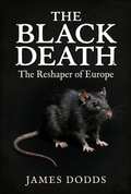 Cover: The Black Death: The Reshaper of Europe - J.F. Publishing