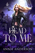 Cover: Dead to Me (Die Welt der Arkanen Seelen: Grabfl&uuml;sterer, #1) - Annie Anderson