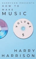 Cover: Harryson Presents How to Make Music - Harry Harrison