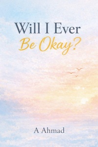 Enlarge image Cover: Will I Ever Be Okay? - A Ahmad