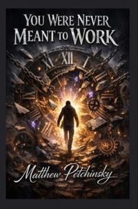 Enlarge image Cover: You Were Never Meant to Work - Apophis Enterprises LLC