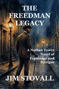 Cover: The Freedman Legacy (Nathan Tower Novels of Espionage and Intrigue) - Jim Stovall