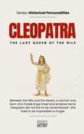 Cover: Cleopatra: The Last Queen Of The Nile (Historical Personalities, #0) - Pocket History