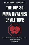 Cover: The Top 30 MMA Rivalries of all Time - The Top 30 Rivalries Series
