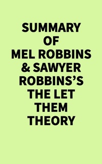 Enlarge image Cover: Summary of Mel Robbins & Sawyer Robbins's The Let Them Theory - IRB Media