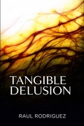 Cover: Tangible Delusion - Raul Rodriguez