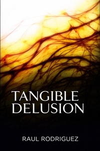 Enlarge image Cover: Tangible Delusion - Raul Rodriguez