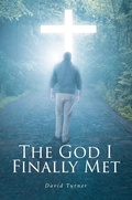 Cover: The God I Finally Met - Christian Faith Publishing, Inc.