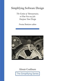 Enlarge image Cover: Simplifying Software Design: The Genius of Bureaucracies, or How Not-My-Job Sharpens Your Design (The Simplifying Series) - Alistair Cockburn