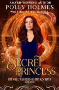 Cover: The Secret Princess (The Well Watchers of Breckin River, #4) - Gumnut Press
