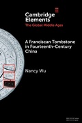 Cover: A Franciscan Tombstone in Fourteenth-Century China - Cambridge University Press