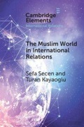 Cover: The Muslim World in International Relations - Cambridge University Press