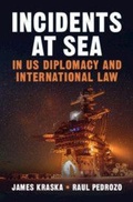 Cover: Incidents at Sea in US Diplomacy and International Law - Cambridge University Press