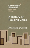 Cover: A History of Policing Cities - Cambridge University Press