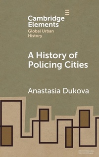 Enlarge image Cover: A History of Policing Cities - Cambridge University Press