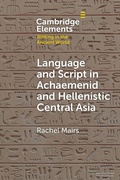 Cover: Language and Script in Achaemenid and Hellenistic Central Asia - Cambridge University Press