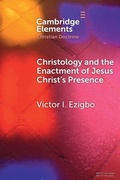 Cover: Christology and the Enactment of Jesus Christ's Presence - Cambridge University Press