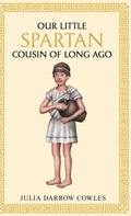 Cover: Our little Spartan cousin of long ago - Living Book Press