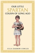 Cover: Our little Spartan cousin of long ago - Living Book Press
