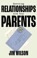 Cover: Restoring Relationships with Your Parents - Community Christian Ministries