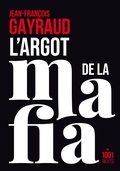 Cover: L'argot de la mafia - Fayard/Mille Et Une Nuits