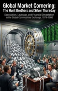 Cover: Global Market Cornering: The Hunt Brothers and Silver Thursday - epubli