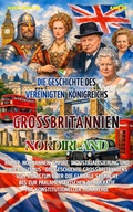 Cover: Die Geschichte des Vereinigten K&ouml;nigreichs Gro&szlig;britannien und Nordirland (UK) - Amor Audiobook UG (haftungsbeschr&auml;nkt)