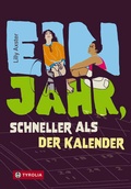 Cover: Ein Jahr, schneller als der Kalender - Tyrolia