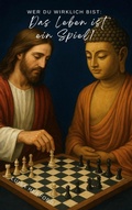 Cover: Wer du wirklich bist: Das Leben ist ein Spiel! - BoD - Books on Demand