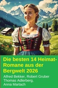 Cover: Die besten 14 Heimat-Romane aus der Bergwelt 2026 - Alfredbooks