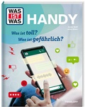 Cover: WAS IST WAS Handy. Was ist toll? Was ist gef&auml;hrlich? - Tessloff Verlag Ragnar Tessloff GmbH & Co. KG