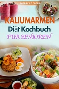Cover: Kaliumarmen Di&auml;t Kochbuch F&uuml;r Senioren - Hubpub Media