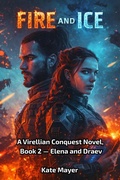 Cover: Fire and Ice, Virrelian Conquest Novel-Book Two (Virrelian Conquest Series - 4 books, #2) - Kate Mayer