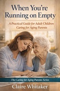 Cover: When You're Running On Empty (Caring For Aging Parents Series, #6) - Clear Ledger Publishing