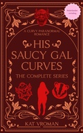 Cover: His Saucy Gal Curves: De Complete Serie - Kat Vroman