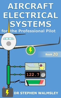 Enlarge image Cover: Aircraft Electrical Systems for the Professional Pilot - Stephen Walmsley