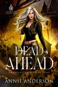 Cover: Dead Ahead (Die Welt der Arkanen Seelen: Grabfl&uuml;sterer, #5) - Annie Anderson