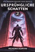 Cover: Urspr&uuml;ngliche Schatten 2 (Die Shadow Realms Saga, #2) - Rgaerh Korvin