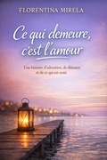 Cover: CE QUI DEMEURE, C'EST L'AMOUR - Florentina Mirela