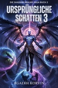 Cover: Urspr&uuml;ngliche Schatten 3 (Die Shadow Realms Saga, #3) - Rgaerh Korvin