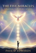Cover: The Five Miracles Finding The Holy Spirit (Series 2) - Paul Edwards